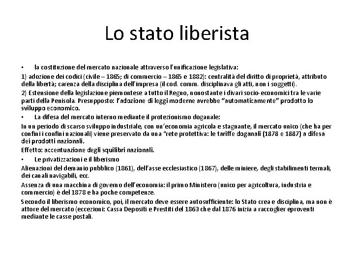 Lo stato liberista • la costituzione del mercato nazionale attraverso l’unificazione legislativa: 1) adozione