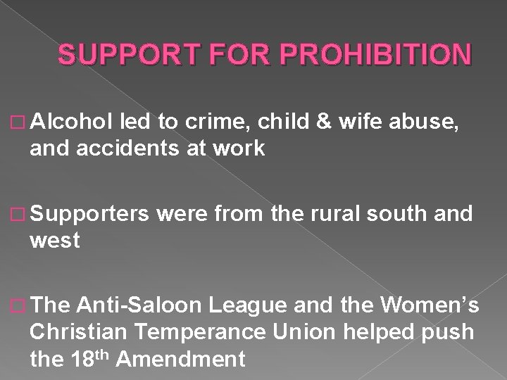 SUPPORT FOR PROHIBITION � Alcohol led to crime, child & wife abuse, and accidents