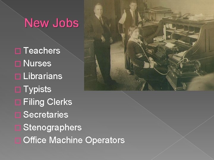 New Jobs � Teachers � Nurses � Librarians � Typists � Filing Clerks �