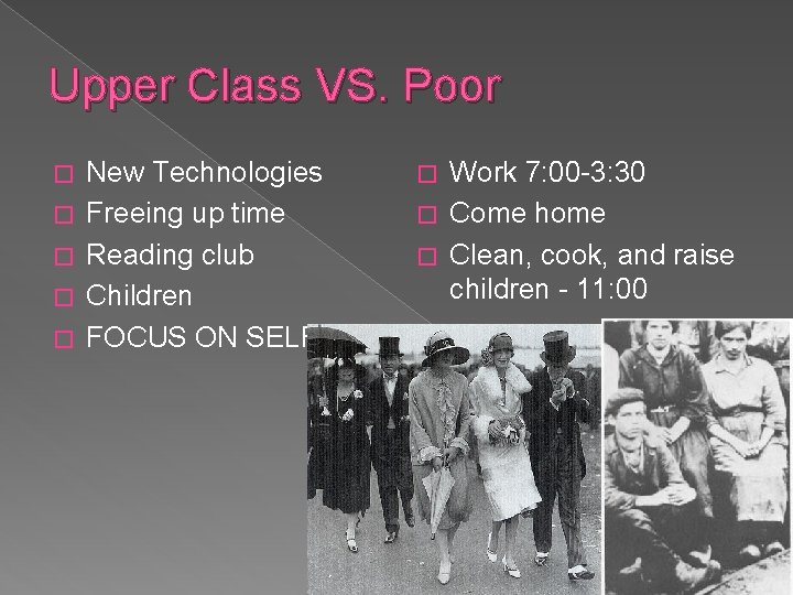 Upper Class VS. Poor � � � New Technologies Freeing up time Reading club