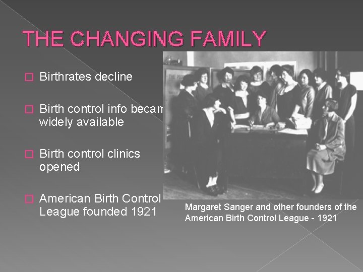 THE CHANGING FAMILY � Birthrates decline � Birth control info became widely available �