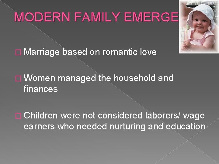 MODERN FAMILY EMERGES � Marriage � Women based on romantic love managed the household