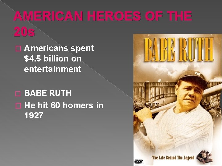 AMERICAN HEROES OF THE 20 s � Americans spent $4. 5 billion on entertainment