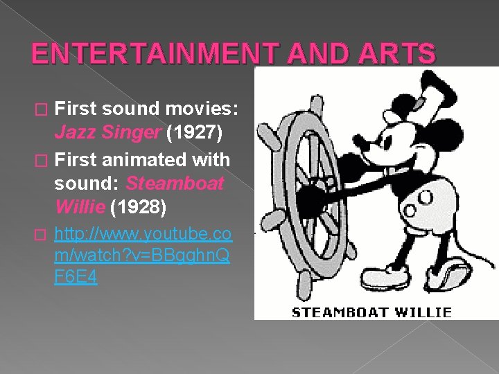 ENTERTAINMENT AND ARTS First sound movies: Jazz Singer (1927) � First animated with sound: