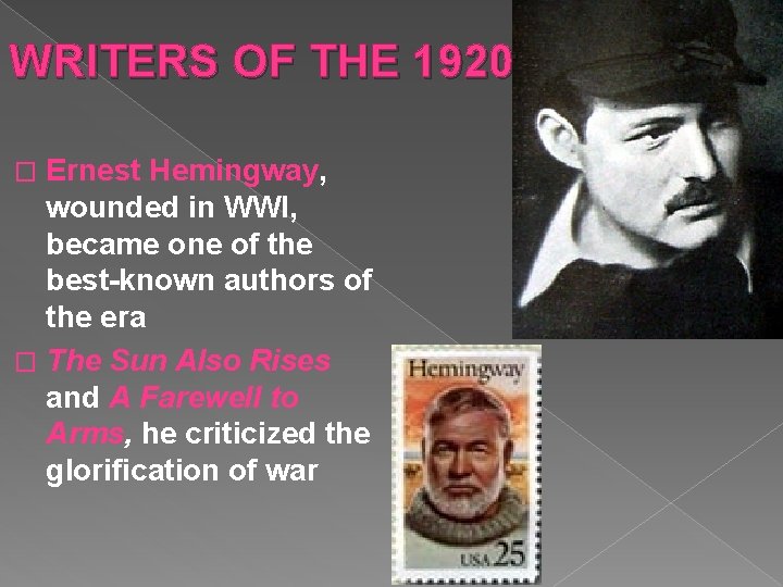 WRITERS OF THE 1920 s Ernest Hemingway, wounded in WWI, became one of the