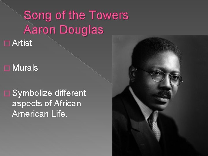 Song of the Towers Aaron Douglas � Artist � Murals � Symbolize different aspects