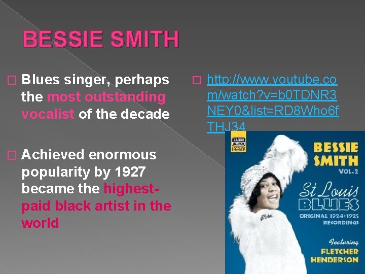 BESSIE SMITH � Blues singer, perhaps the most outstanding vocalist of the decade �