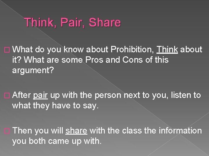 Think, Pair, Share � What do you know about Prohibition, Think about it? What