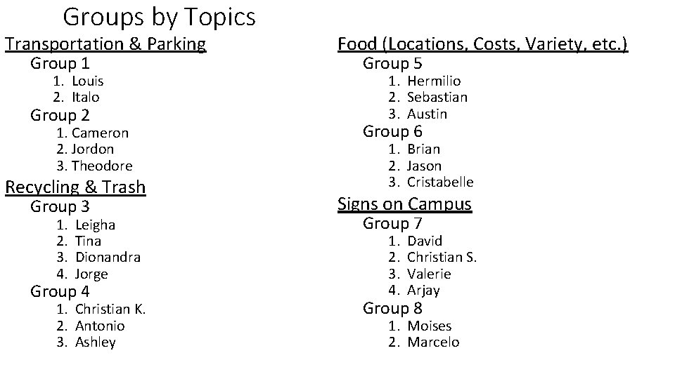 Groups by Topics Transportation & Parking Group 1 1. Louis 2. Italo Group 2