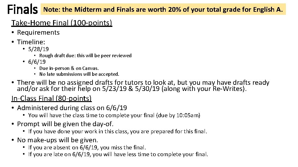 Finals Note: the Midterm and Finals are worth 20% of your total grade for