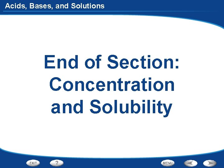 Acids, Bases, and Solutions End of Section: Concentration and Solubility 