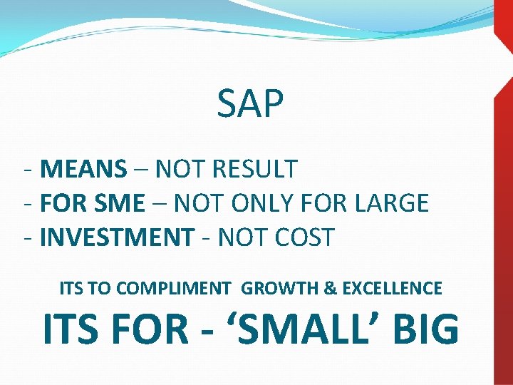 SAP - MEANS – NOT RESULT - FOR SME – NOT ONLY FOR LARGE