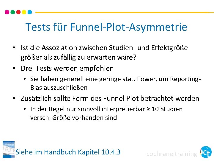 Tests für Funnel-Plot-Asymmetrie • Ist die Assoziation zwischen Studien- und Effektgrößer als zufällig zu