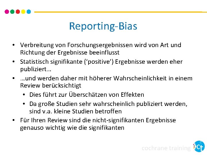 Reporting-Bias • Verbreitung von Forschungsergebnissen wird von Art und Richtung der Ergebnisse beeinflusst •