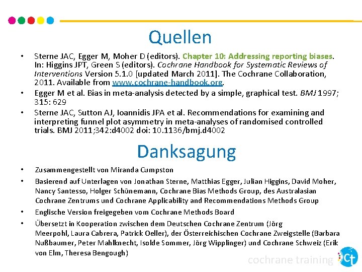 Quellen • • • Sterne JAC, Egger M, Moher D (editors). Chapter 10: Addressing