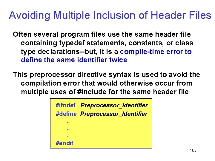 Avoiding Multiple Inclusion of Header Files Often several program files use the same header