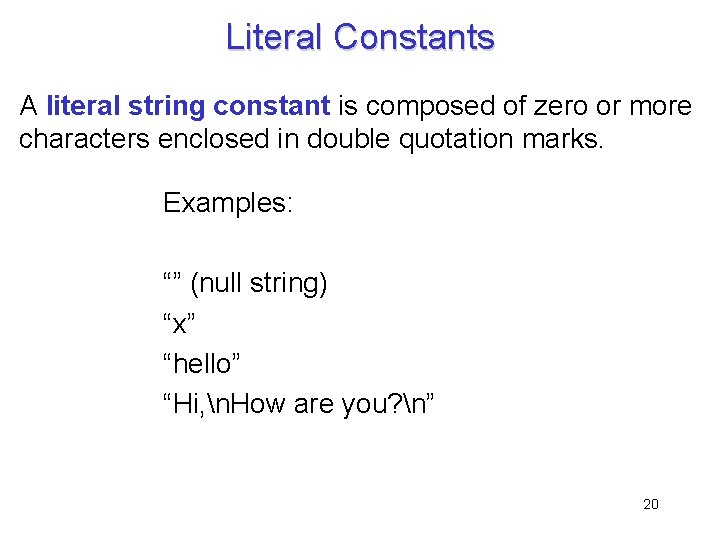 Literal Constants A literal string constant is composed of zero or more characters enclosed