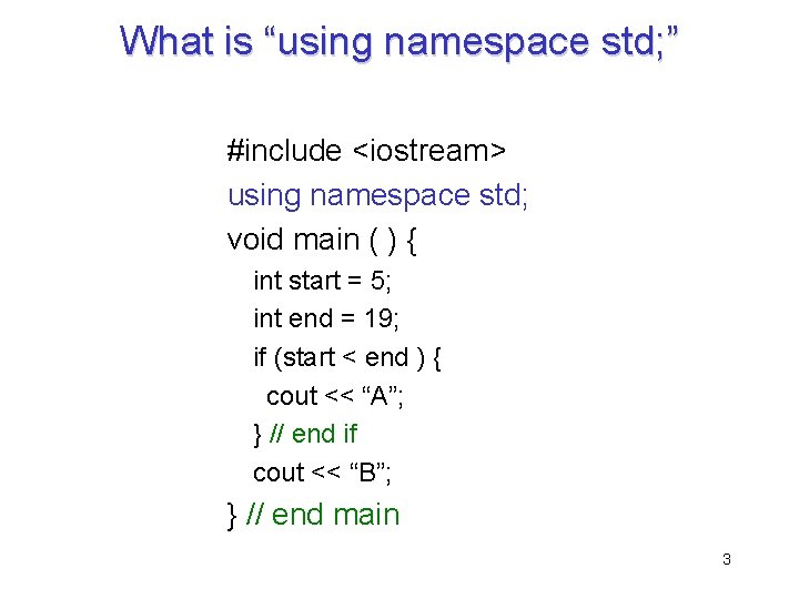 What is “using namespace std; ” #include <iostream> using namespace std; void main (