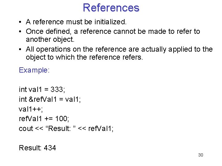 References • A reference must be initialized. • Once defined, a reference cannot be