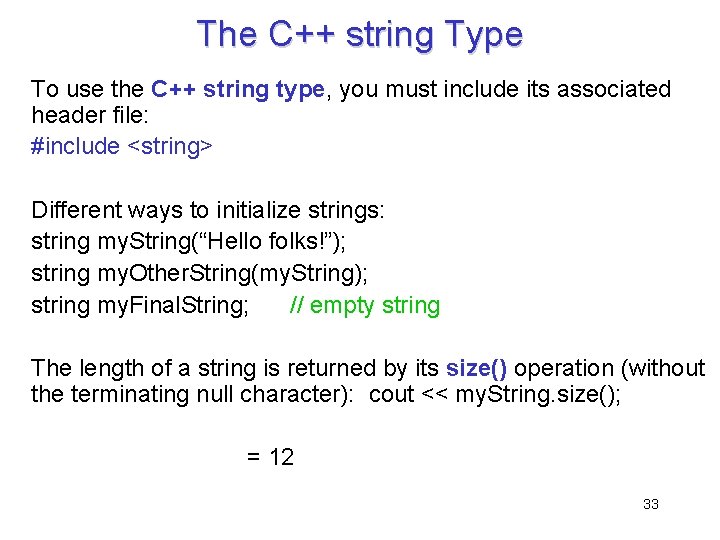 The C++ string Type To use the C++ string type, you must include its