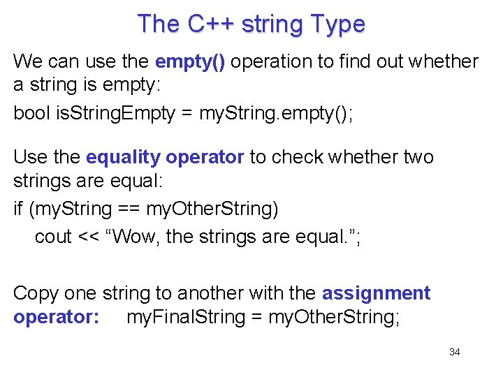The C++ string Type We can use the empty() operation to find out whether