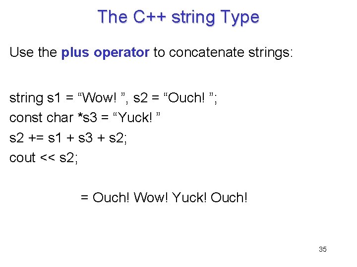 The C++ string Type Use the plus operator to concatenate strings: string s 1
