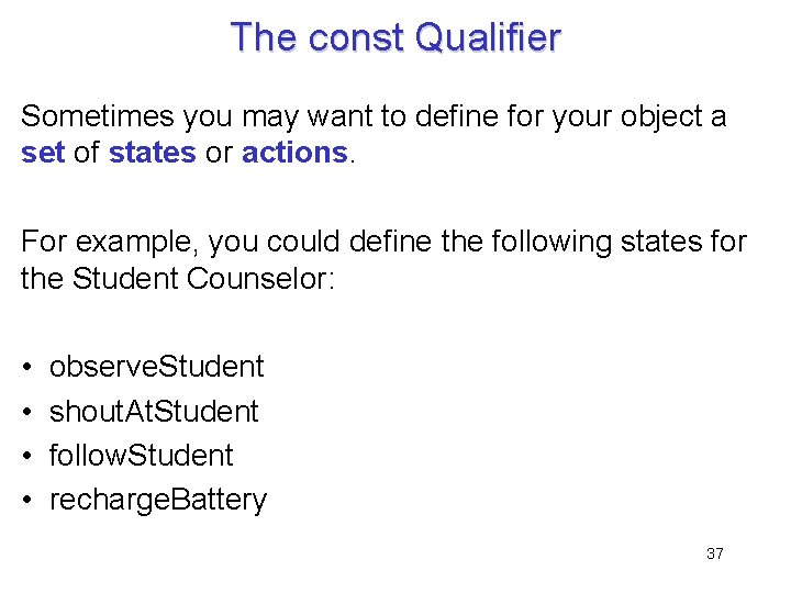 The const Qualifier Sometimes you may want to define for your object a set