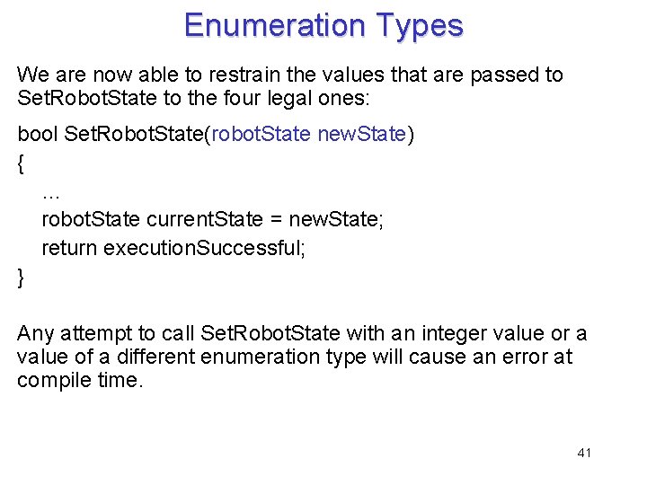 Enumeration Types We are now able to restrain the values that are passed to