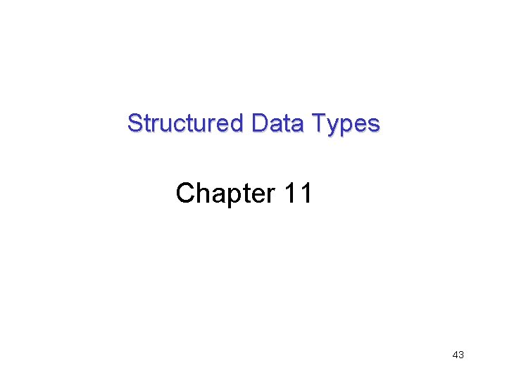 Structured Data Types Chapter 11 43 