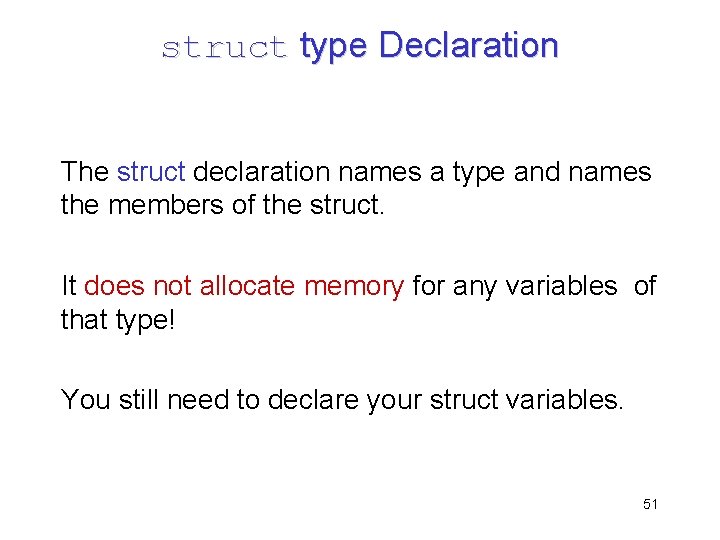 struct type Declaration The struct declaration names a type and names the members of