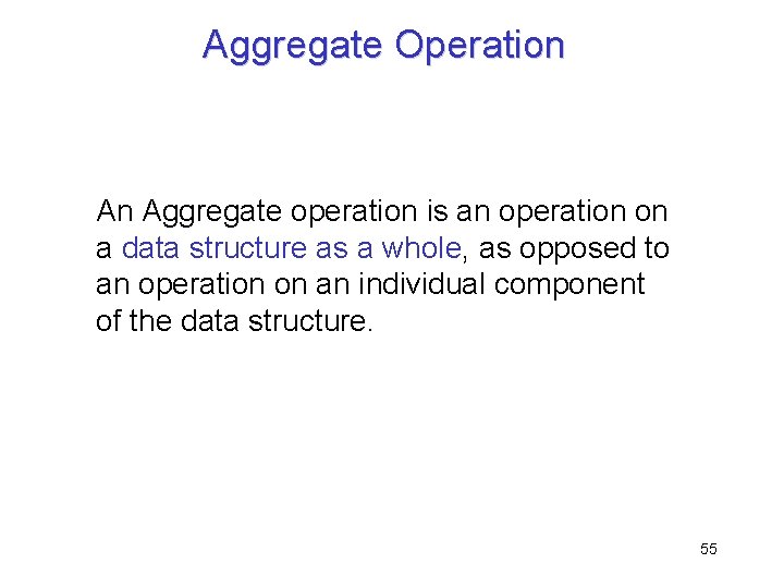 Aggregate Operation An Aggregate operation is an operation on a data structure as a