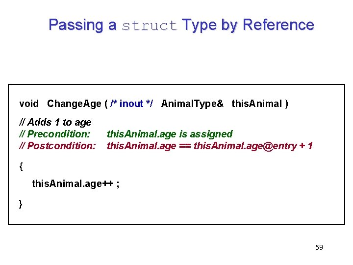 Passing a struct Type by Reference void Change. Age ( /* inout */ Animal.
