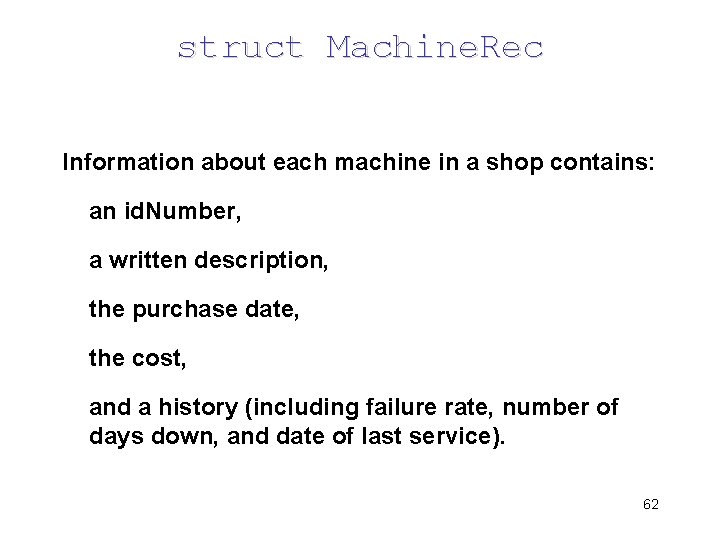 struct Machine. Rec Information about each machine in a shop contains: an id. Number,