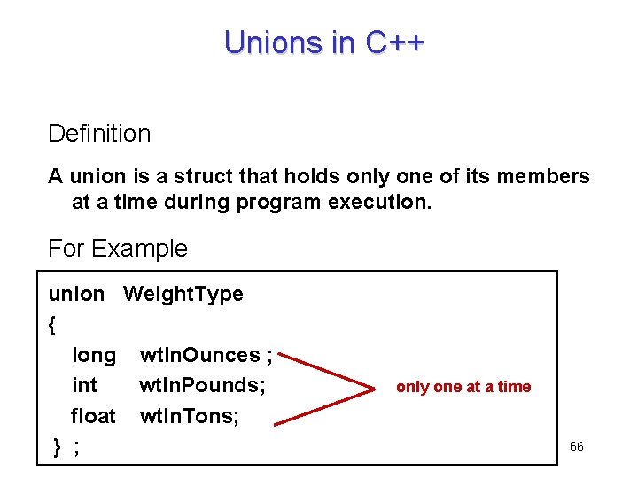Unions in C++ Definition A union is a struct that holds only one of