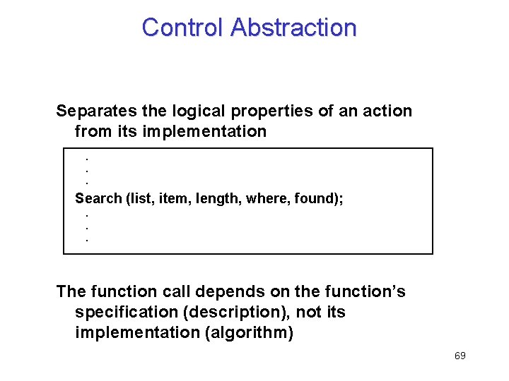 Control Abstraction Separates the logical properties of an action from its implementation. . .