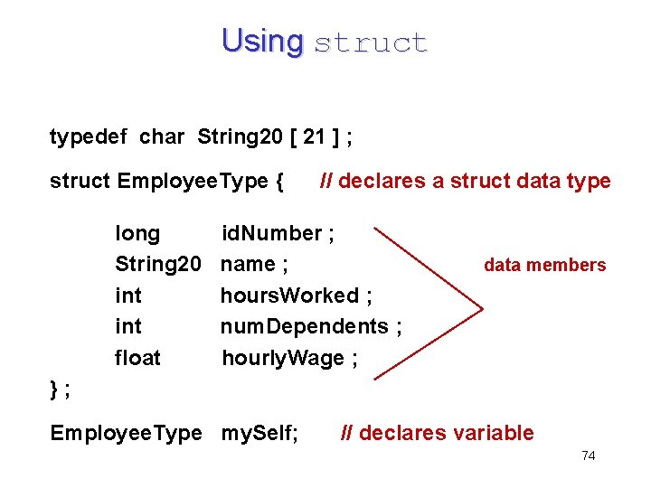 Using struct typedef char String 20 [ 21 ] ; struct Employee. Type {