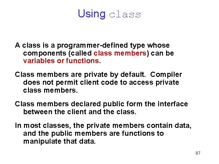 Using class A class is a programmer-defined type whose components (called class members) can