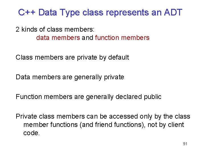 C++ Data Type class represents an ADT 2 kinds of class members: data members