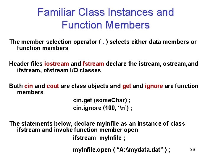 Familiar Class Instances and Function Members The member selection operator (. ) selects either