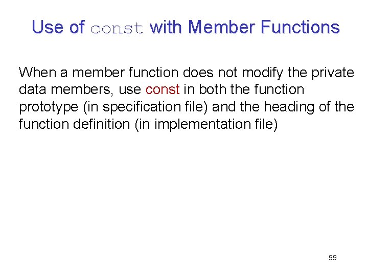 Use of const with Member Functions When a member function does not modify the