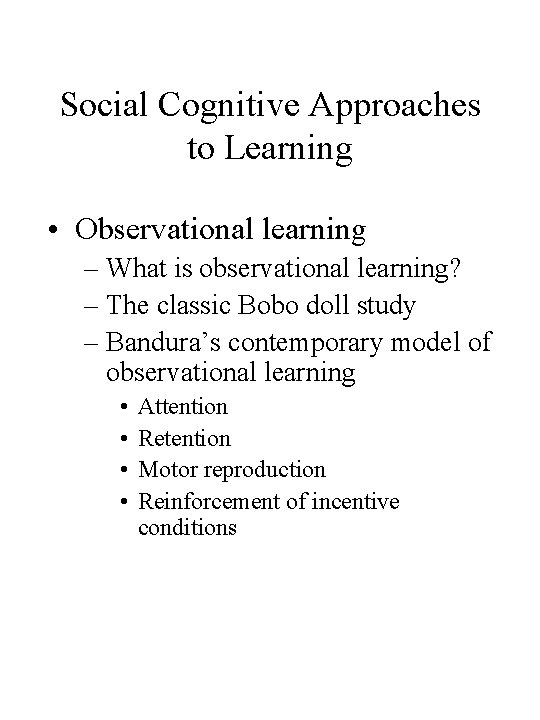 Social Cognitive Approaches to Learning • Observational learning – What is observational learning? – Social Cognitive Approaches to Learning • Observational learning – What is observational learning? –