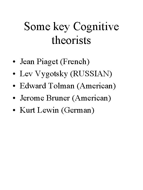 Some key Cognitive theorists • • • Jean Piaget (French) Lev Vygotsky (RUSSIAN) Edward Some key Cognitive theorists • • • Jean Piaget (French) Lev Vygotsky (RUSSIAN) Edward