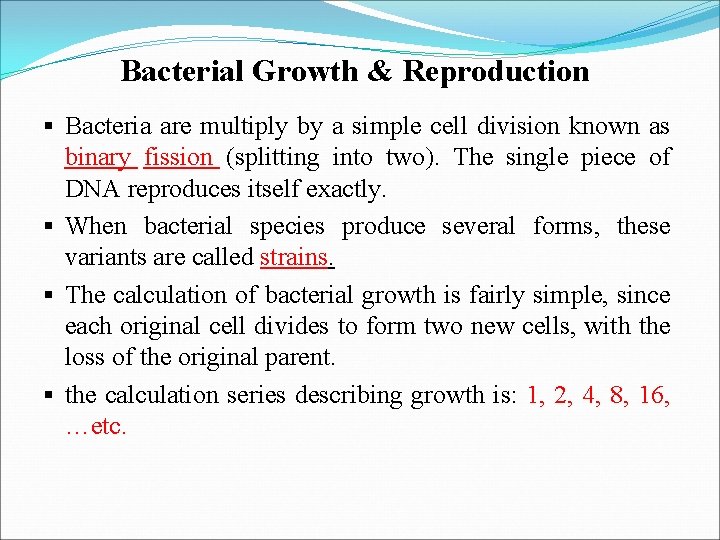 Bacterial Growth & Reproduction § Bacteria are multiply by a simple cell division known