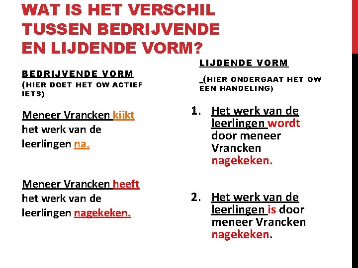 WAT IS HET VERSCHIL TUSSEN BEDRIJVENDE EN LIJDENDE VORM? BEDRIJVENDE VORM ( HIER DOET