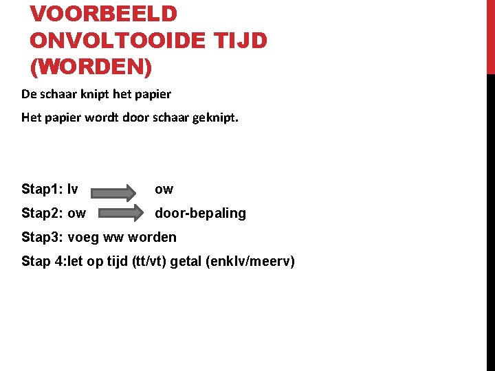 VOORBEELD ONVOLTOOIDE TIJD (WORDEN) De schaar knipt het papier Het papier wordt door schaar