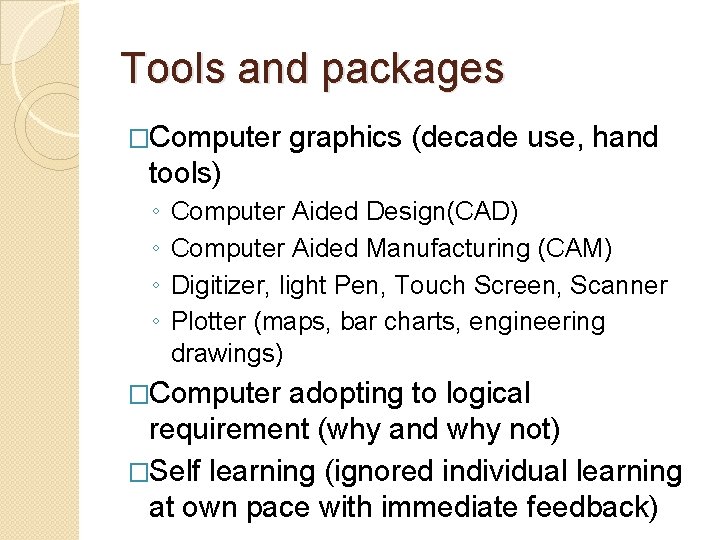 Tools and packages �Computer graphics (decade use, hand tools) ◦ ◦ Computer Aided Design(CAD)