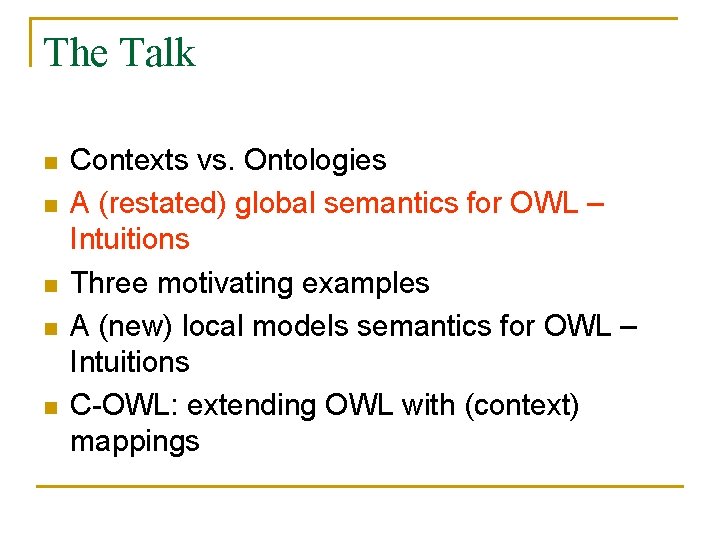 The Talk n n n Contexts vs. Ontologies A (restated) global semantics for OWL
