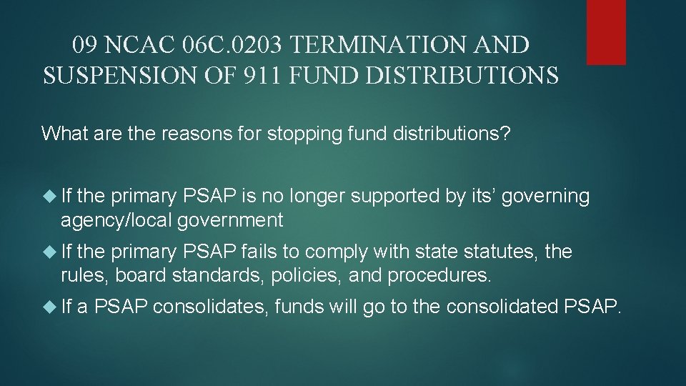 09 NCAC 06 C. 0203 TERMINATION AND SUSPENSION OF 911 FUND DISTRIBUTIONS What are