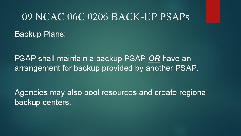 09 NCAC 06 C. 0206 BACK-UP PSAPs Backup Plans: PSAP shall maintain a backup