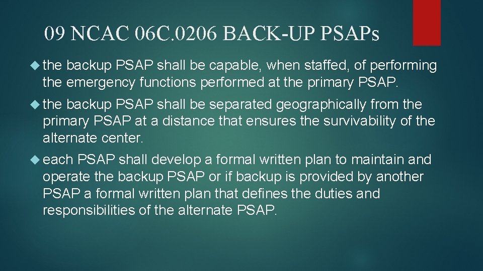 09 NCAC 06 C. 0206 BACK-UP PSAPs the backup PSAP shall be capable, when